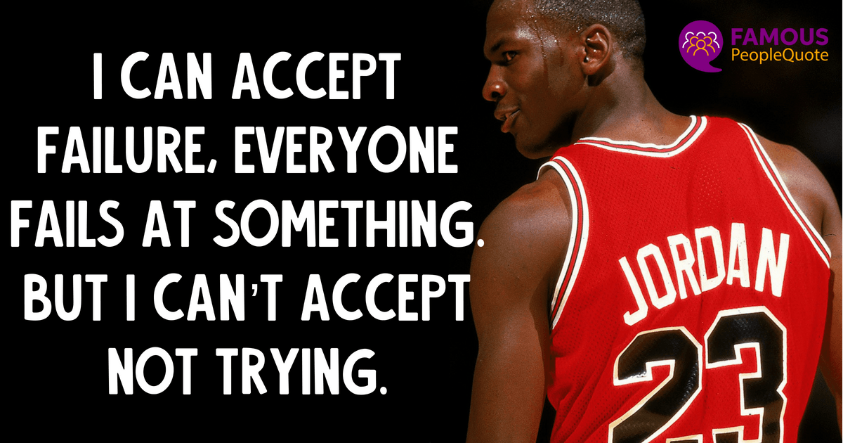 skade Hest barrikade I can accept failure, everyone fails at something. but I can't accept not  trying.” – micheal Jordan [1200×630] – QuoteThee – Daily Quotes for  Inspiration & Motivation