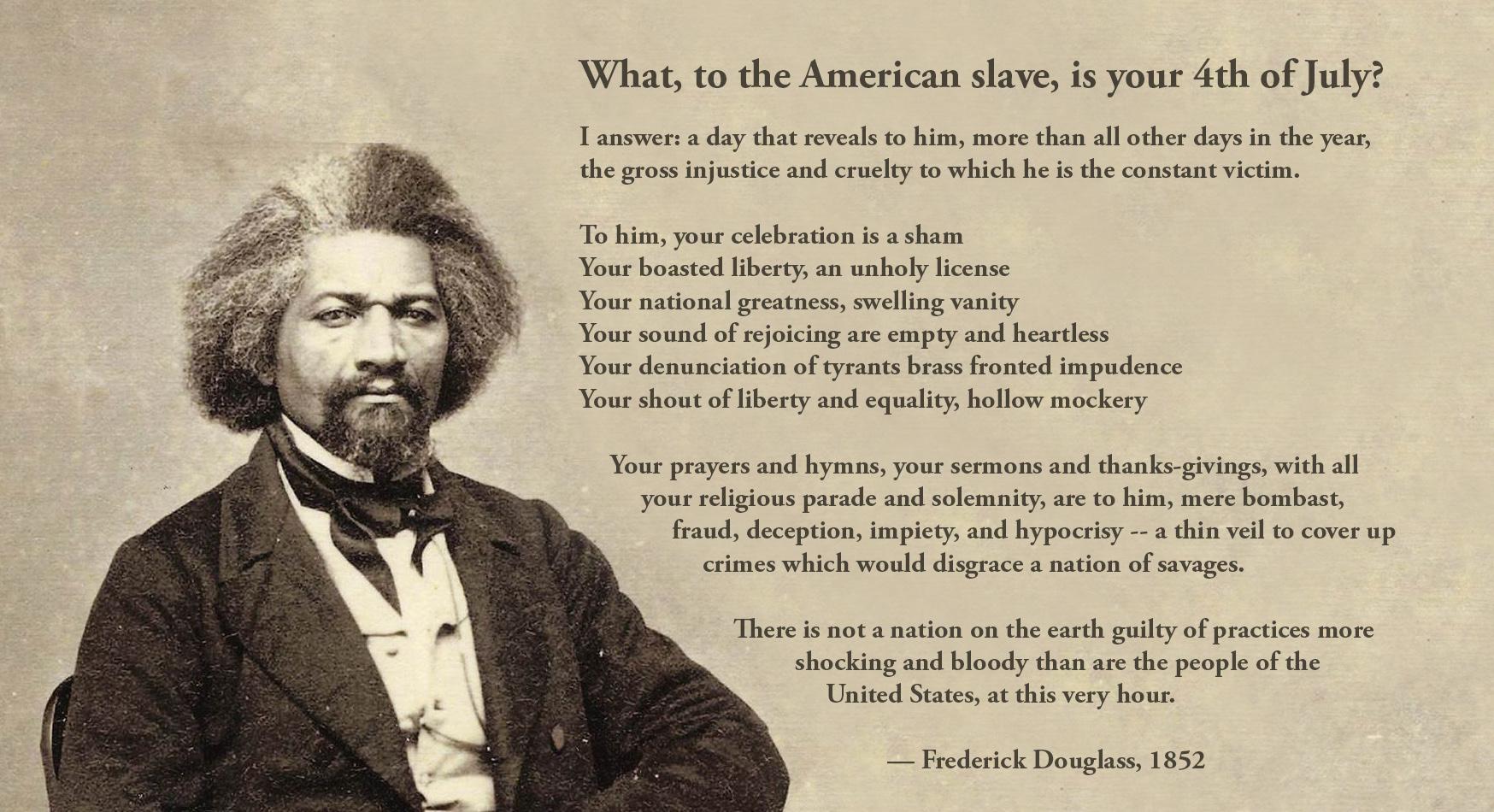 “What, to the American slave, is your 4th of July?” – Frederick