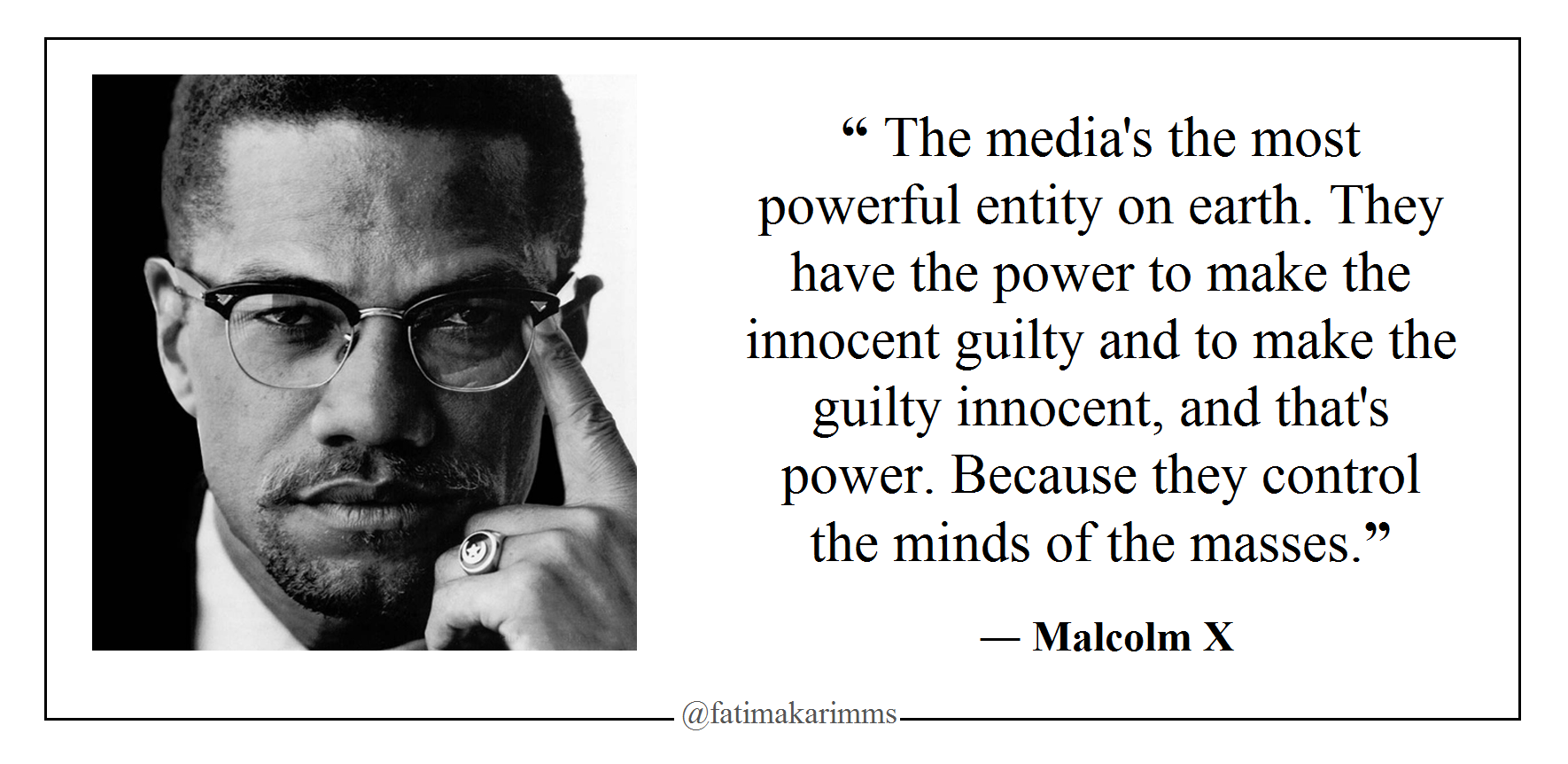 The Media S The Most Powerful Entity On Earth They Have The Power To Make The Innocent Guilty And To Make The Guilty Innocent Malcolm X 1770 862 Oc Quotethee